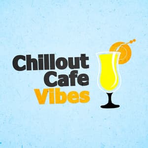 Chillout Cafe Vibes - Chillout Cafe Music