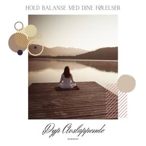 Hold Balanse Med Dine Følelser - Dyp Avslappende Harmoni