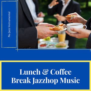 Lunch & Coffee Break Jazzhop Music - Nu Jazz Instrumental