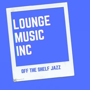 Off The Shelf Jazz - Lounge Music Inc