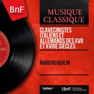 Clavecinistes italiens et allemands des XVII et XVIIIe siècles - Ruggero Gerlin