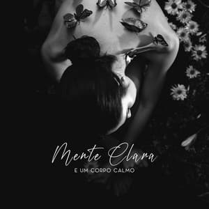 Mente Clara e um Corpo Calmo - Música Espiritual da Nova Era para Meditação e Sessão de Ioga - Academia de Música de la Música Ambiente