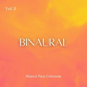 Binaural: Música Para Calmarse Vol. 2 - Relajación de ritmos binaurales
