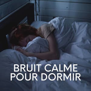 Bruit Calme Pour Dormir - Bruit Blanc Dormir