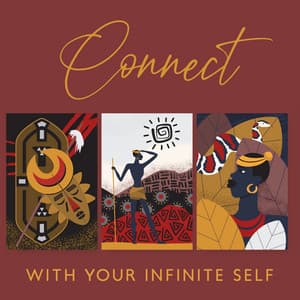 Connect with Your Infinite Self: African Spirituality, Relaxing Music for Meditation, Find Your True Self, Sounds of Kalimba, Ocarina and Flute - African Sound Therapy Masters