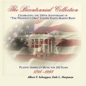The Bicentennial Collection, Vol. 5: Albert Schoepper and Dale L. Harpham - United States Marine Band