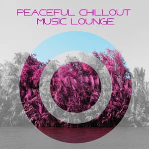 Peaceful Chillout Music Lounge: Best 2019 Soothing Chill Out Electronic Vibes for Total Relax, Rest & Calm Down - Chillout Music Ensemble