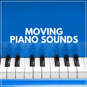 Moving Piano Sounds - Piano Relaxation