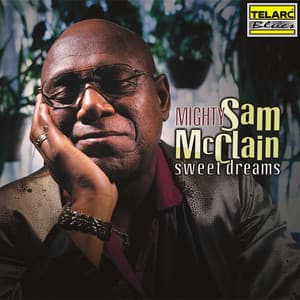 Sweet Dreams - Mighty Sam McClain