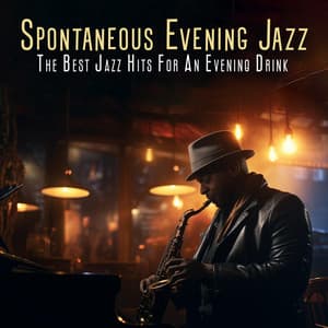 Spontaneous Evening Jazz: The Best Jazz Hits For An Evening Drink - The Jazz Combo Bros
