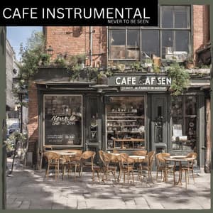 Never To Be Seen - Cafe Instrumental