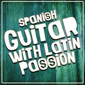 Spanish Guitar with Latin Passion - Spanish Guitar