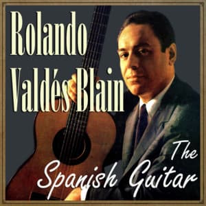 The Spanish Guitar - Rolando Valdés Blain