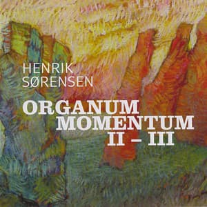 Organum Momentum II - III - Henrik Sørensen