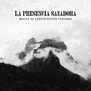 La Presencia Sanadora - Música de concentración profunda