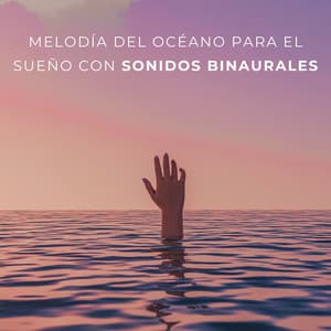 Melodía Del Océano Para El Sueño Con Sonidos Binaurales - Sueño de ritmos binaurales puros