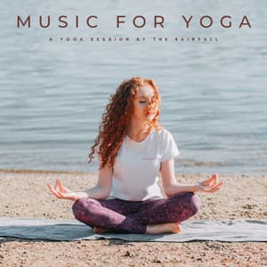 Music For Yoga: A Yoga Session By The Rainfall - Feel The Power Channel