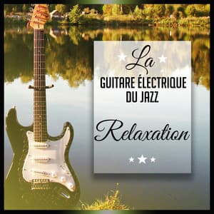 La guitare électrique du jazz - Most Relaxing Music Academy