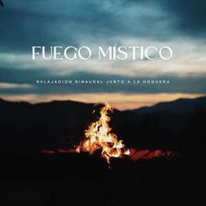 Fuego Místico: Relajación Binaural Junto A La Hoguera - Moldeadores binaurales