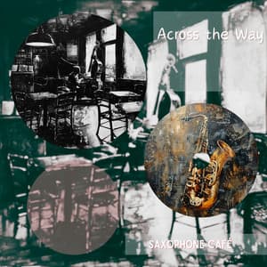 Across the Way - Saxophone Café