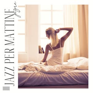 Jazz per mattine pigre: Suoni morbidi, Buon umore, Atteggiamento positivo - Rilassante accademia di musica jazz