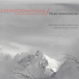 Zjednoczona Polska - 15 pieśni na chór A Capella op. 38 / Feliks Nowowiejski - Feliks Nowowiejski