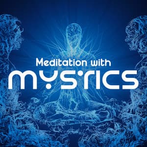 Meditation with Mystics: Secret Mantra Meditation Music - Mystic Background Music Masters