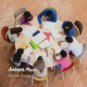 Ambient Music: Creative Energy to Study - Einstein Study Music Academy