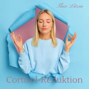 Cortisol-Reduktion - Theo Lärm