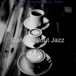 Music for Work from Home - Piano - Cafe Chillout Jazz