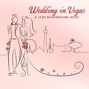 Wedding in Vegas & Jazz Background Music - Wedding Music Zone