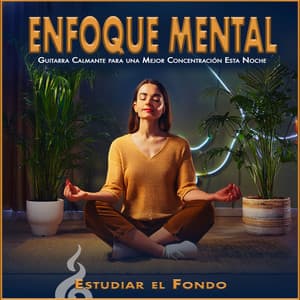 Enfoque Mental: Guitarra Calmante para una Mejor Concentración Esta Noche - Estudiar el Fondo