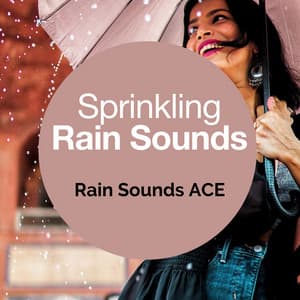 Sprinkling Rain Sounds - Rain Sounds ACE