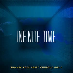 Infinite Time - Summer Pool Party Chillout Music