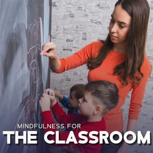 Mindfulness for the Classroom - Mindfullness Kids