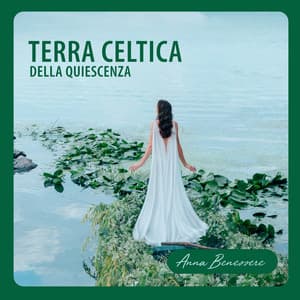 Terra celtica della quiescenza - Anna Benessere