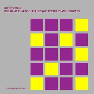 Cavendish Soundtrack presents OTP Ensemble: One Hand Clapping: Percussive Textures and Grooves - Matthew James Robertson