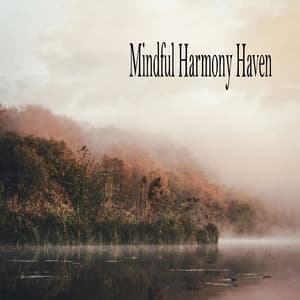 Mindful Harmony Haven - Música Relajante