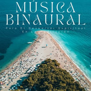 Música Binaural Para El Despertar Espiritual En La Meditación - Soluciones de ritmos binaurales