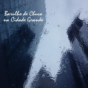 Barulho de Chuva na Cidade Grande - Chuva Para Dormir