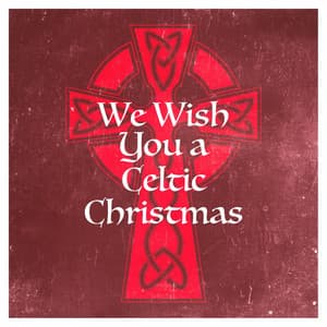 We Wish You a Celtic Christmas - Celtic Spirit
