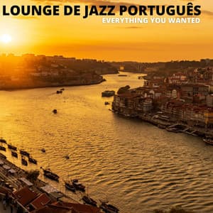 Everything You Wanted - Lounge de jazz Português