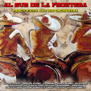 Al Sur De La Frontera - Percy Faith & His Orchestra
