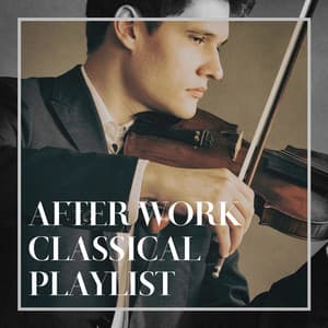 After Work Classical Playlist - The Einstein Classical Music Collection for Baby