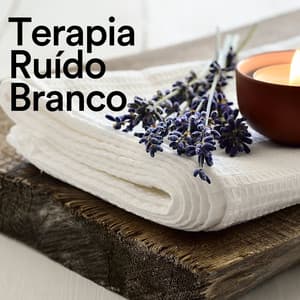 Terapia Ruído Branco - Ruído Branco