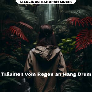Träumen vom Regen an Hang Drum - Lieblings Handpan Musik