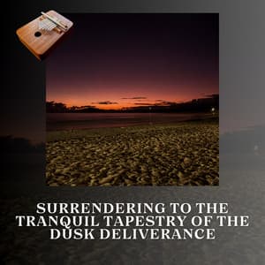 Surrendering to the Tranquil Tapestry of the Dusk Deliverance - New Age Anti Stress Universe