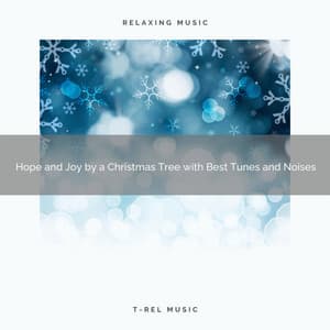 Hope and Joy by a Christmas Tree with Best Tunes and Noises - Silent Night Sounds