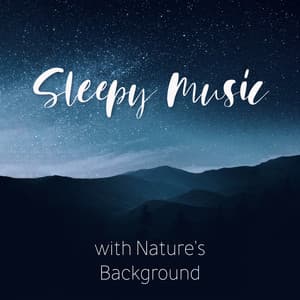 Sleepy Music with Nature's Background - Best Sleep Music Academy