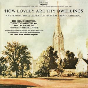 'How Lovely Are Thy Dwellings' - An Evensong for a Dedication from Salisbury Cathedral - Salisbury Cathedral Choir